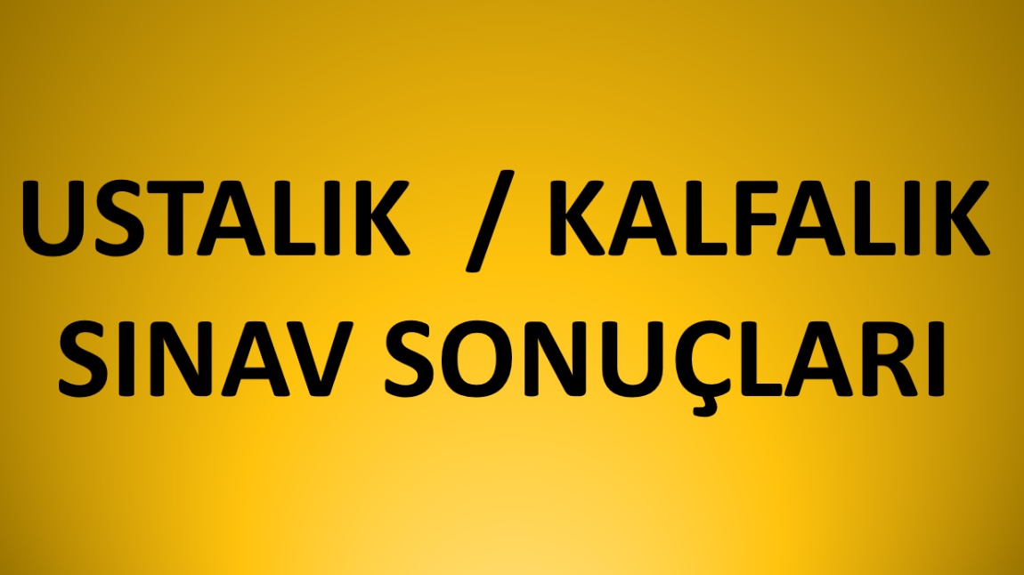 EKİM 2024 USTALIK KALFALIK SINAV SONUÇLARI